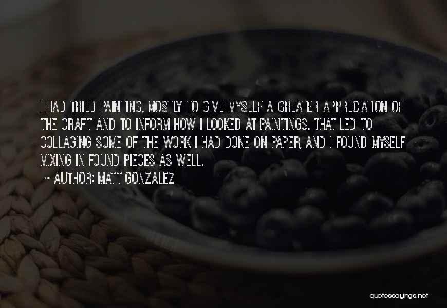 Appreciation At Work Quotes By Matt Gonzalez