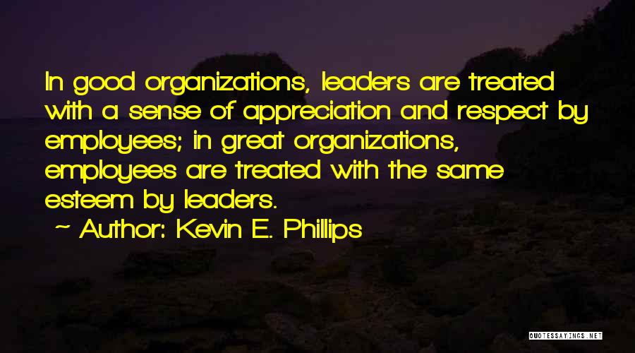 Appreciation For Employees Quotes By Kevin E. Phillips