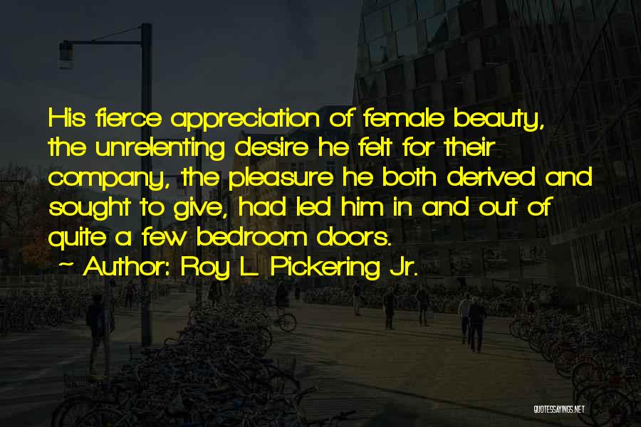 Appreciation For Him Quotes By Roy L. Pickering Jr.