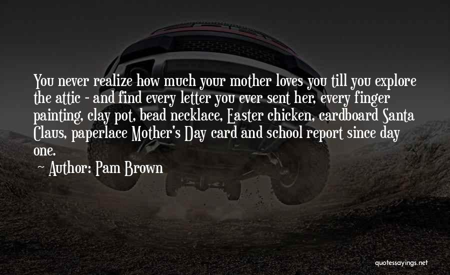 Appreciation For Your Mother Quotes By Pam Brown