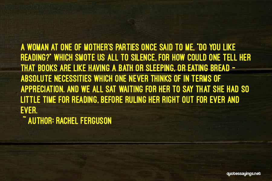 Appreciation For Your Mother Quotes By Rachel Ferguson
