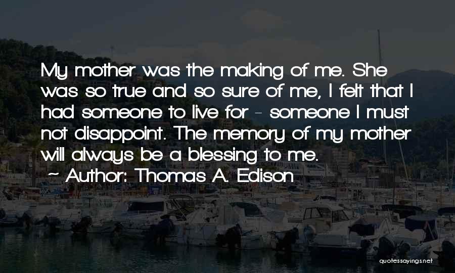 Appreciation For Your Mother Quotes By Thomas A. Edison