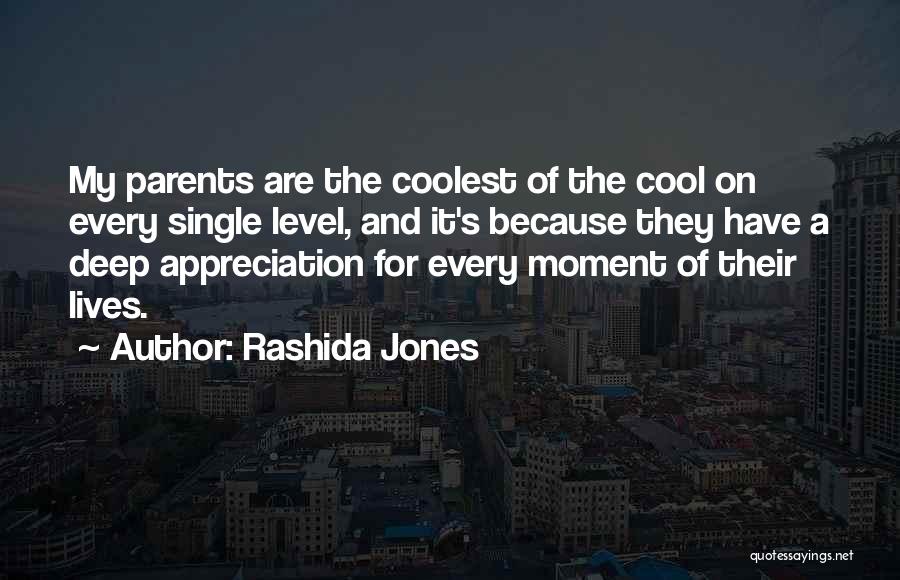 Appreciation For Your Parents Quotes By Rashida Jones