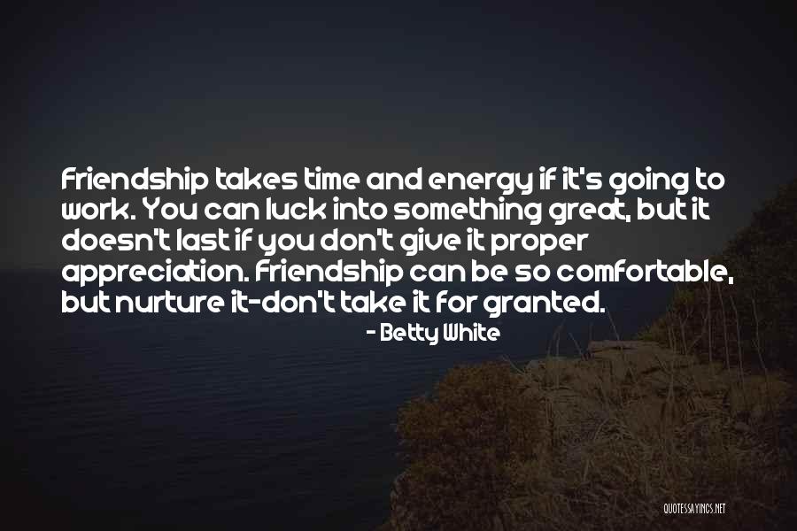 Appreciation Friendship Quotes By Betty White