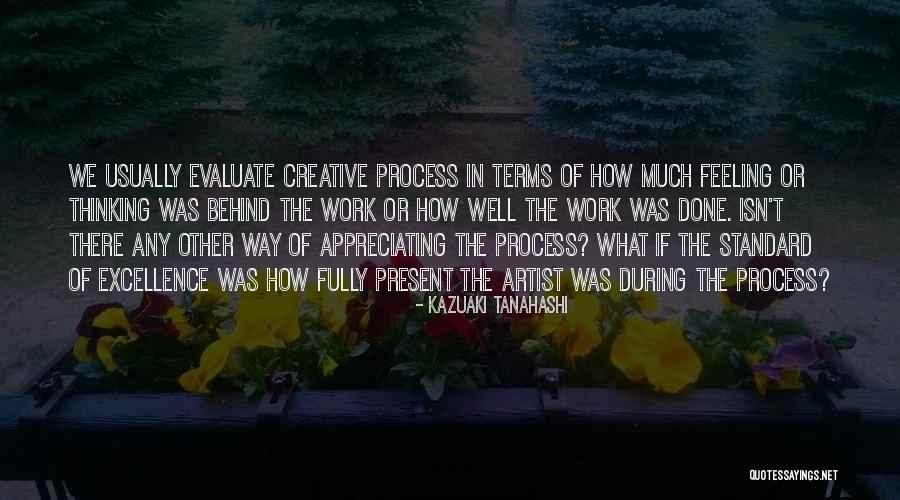 Appreciation From Work Quotes By Kazuaki Tanahashi Appreciation From Work Quotes By Kazuaki Tanahashi