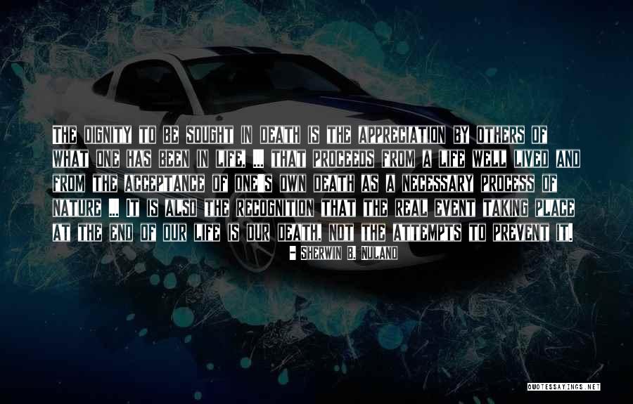 Appreciation Is Necessary Quotes By Sherwin B. Nuland Appreciation Is Necessary Quotes By Sherwin B. Nuland