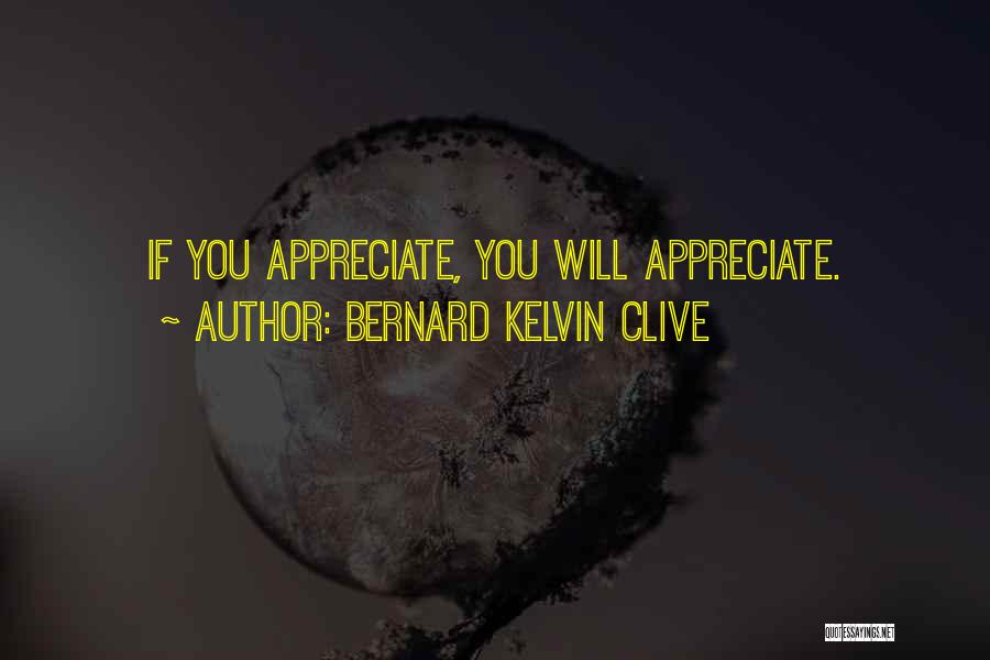 Appreciation Kindness Quotes By Bernard Kelvin Clive