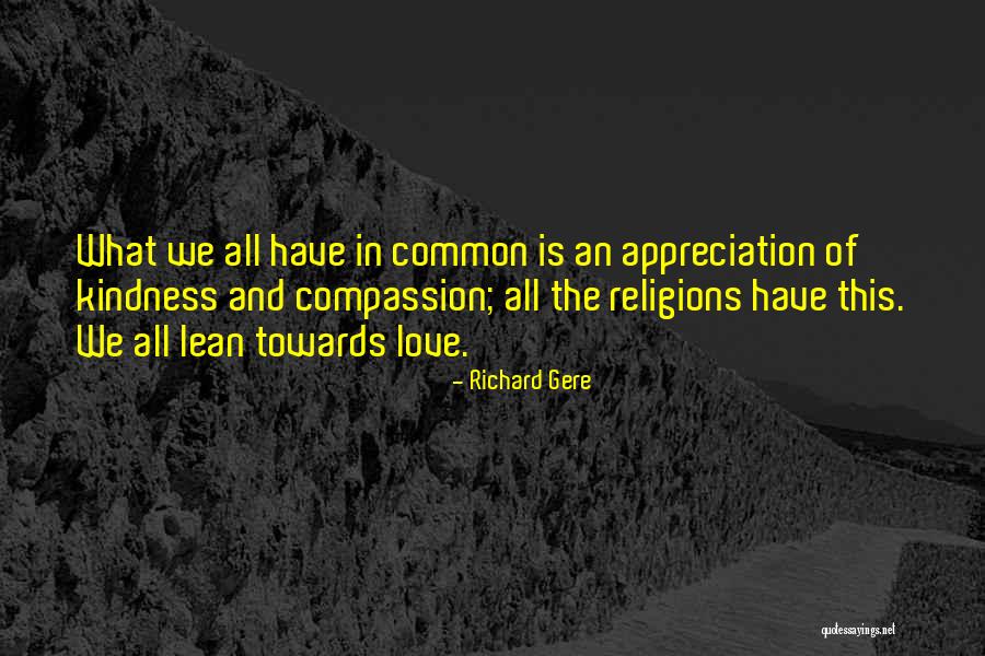 Appreciation Kindness Quotes By Richard Gere Appreciation Kindness Quotes By Richard Gere