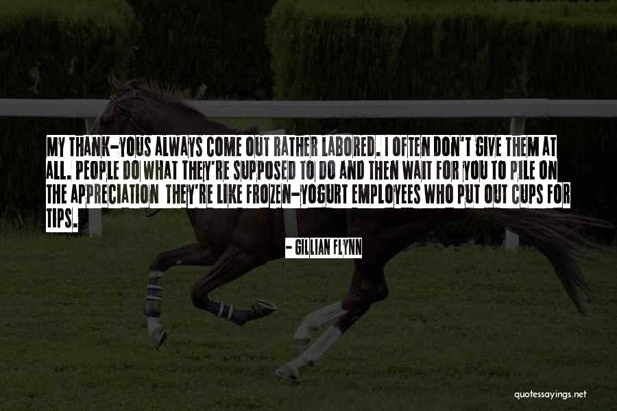 Appreciation Of Employees Quotes By Gillian Flynn Appreciation Of Employees Quotes By Gillian Flynn