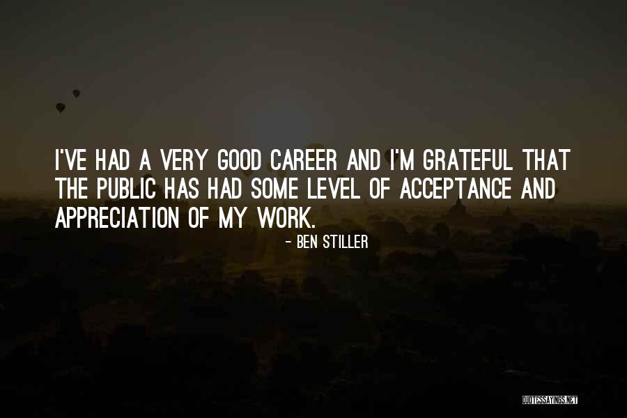 Appreciation Of Good Work Quotes By Ben Stiller Appreciation Of Good Work Quotes By Ben Stiller