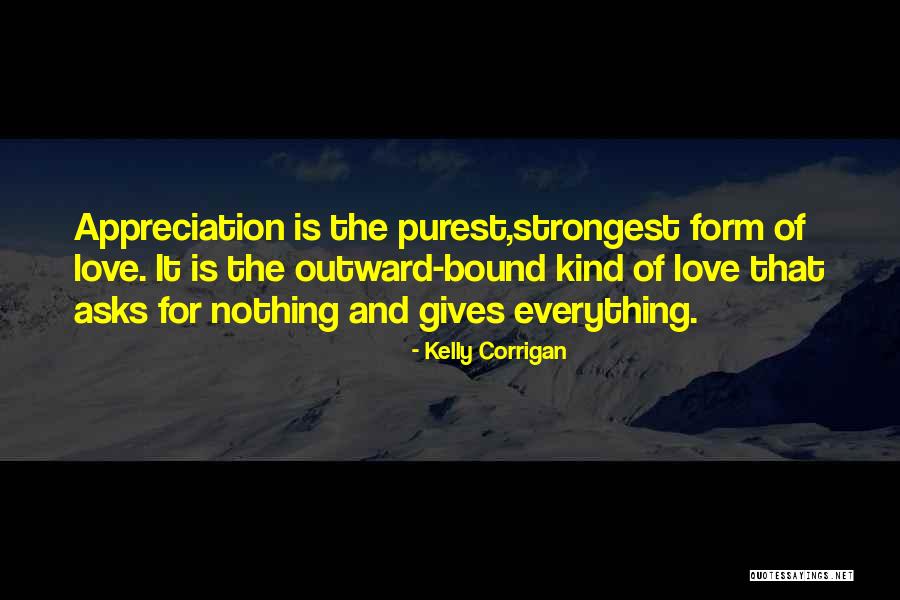 Appreciation Of Love Quotes By Kelly Corrigan Appreciation Of Love Quotes By Kelly Corrigan