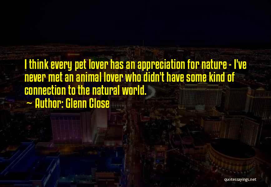 Appreciation Of Nature Quotes By Glenn Close