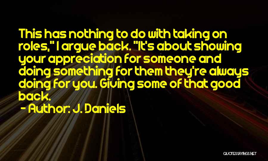 Appreciation Of Someone Quotes By J. Daniels