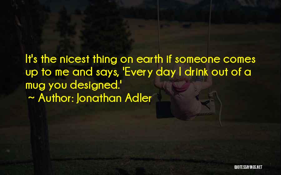 Appreciation Of Someone Quotes By Jonathan Adler