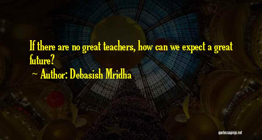 Appreciation Of Teachers Quotes By Debasish Mridha