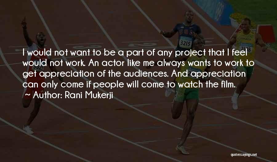 Appreciation Of Work Quotes By Rani Mukerji