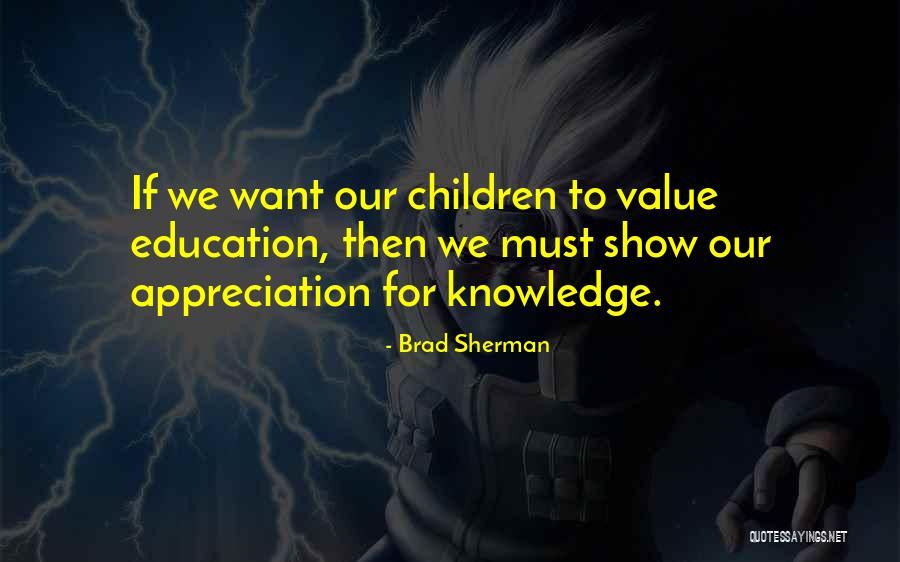Appreciation Quotes By Brad Sherman Appreciation Quotes By Brad Sherman