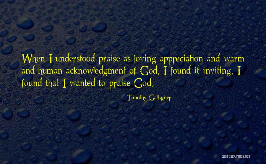 Appreciation To God Quotes By Timothy Gallagher Appreciation To God Quotes By Timothy Gallagher
