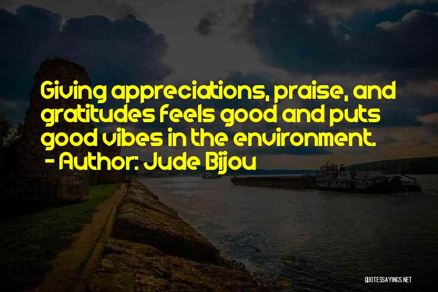 Appreciations Quotes By Jude Bijou