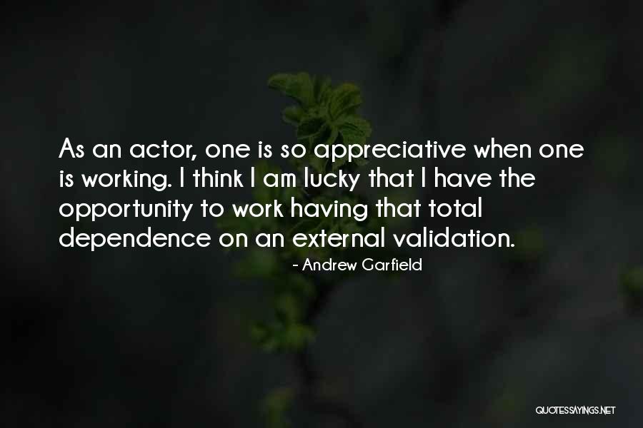 Appreciative Work Quotes By Andrew Garfield Appreciative Work Quotes By Andrew Garfield