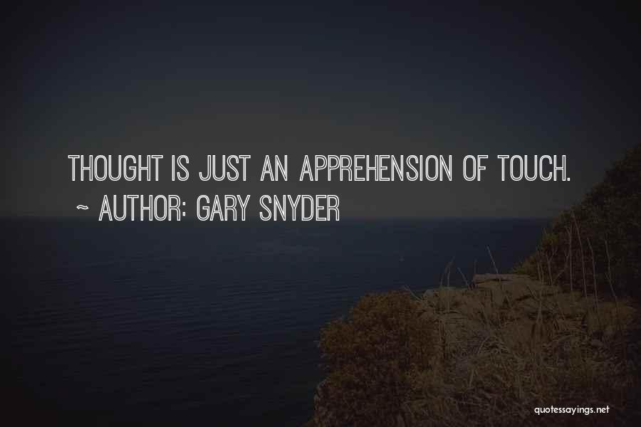 Apprehension Quotes By Gary Snyder