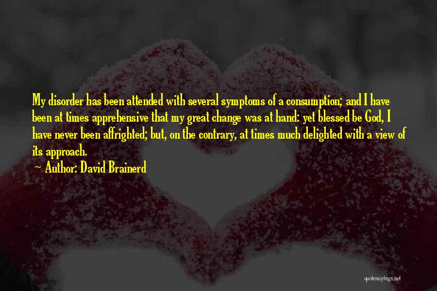 Apprehensive Quotes By David Brainerd