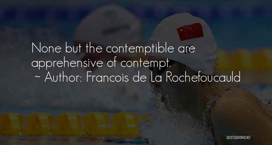 Apprehensive Quotes By Francois De La Rochefoucauld