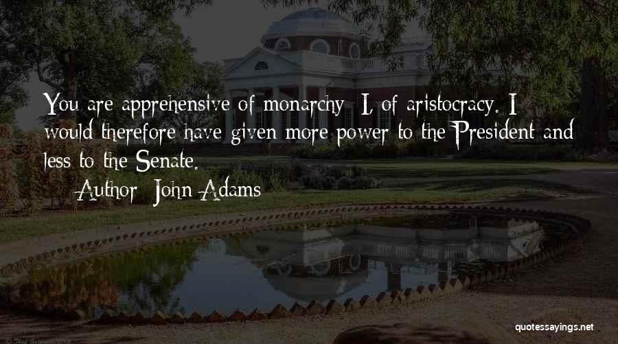 Apprehensive Quotes By John Adams