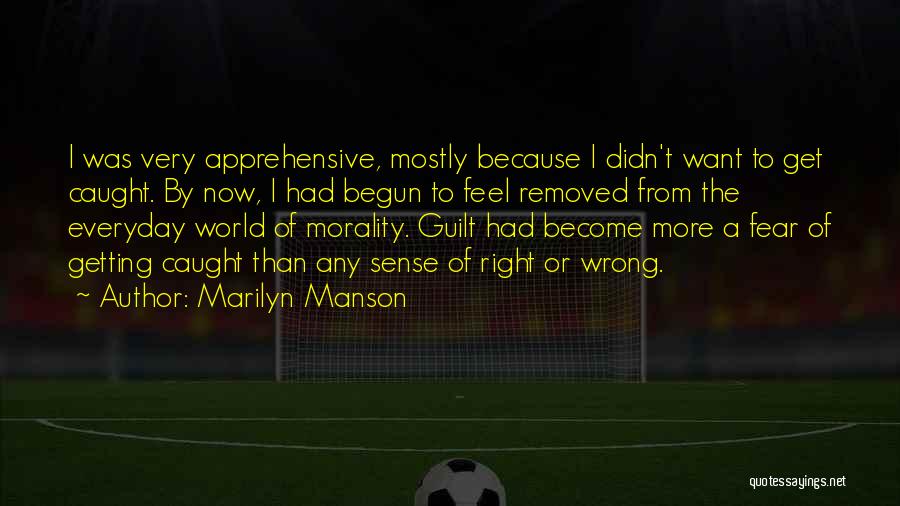 Apprehensive Quotes By Marilyn Manson