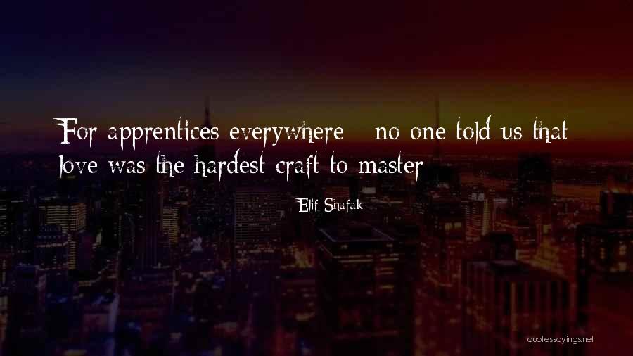 Apprentices Quotes By Elif Shafak Apprentices Quotes By Elif Shafak