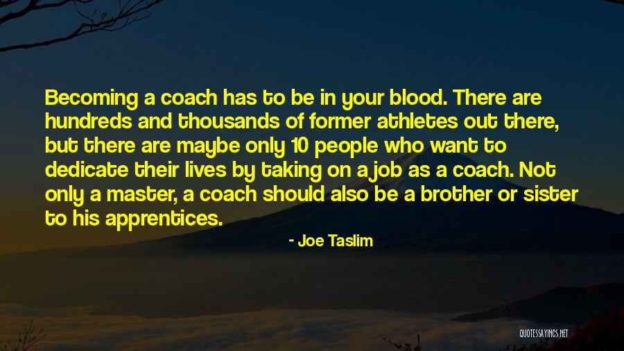 Apprentices Quotes By Joe Taslim Apprentices Quotes By Joe Taslim