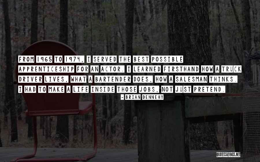 Apprenticeship Quotes By Brian Dennehy Apprenticeship Quotes By Brian Dennehy