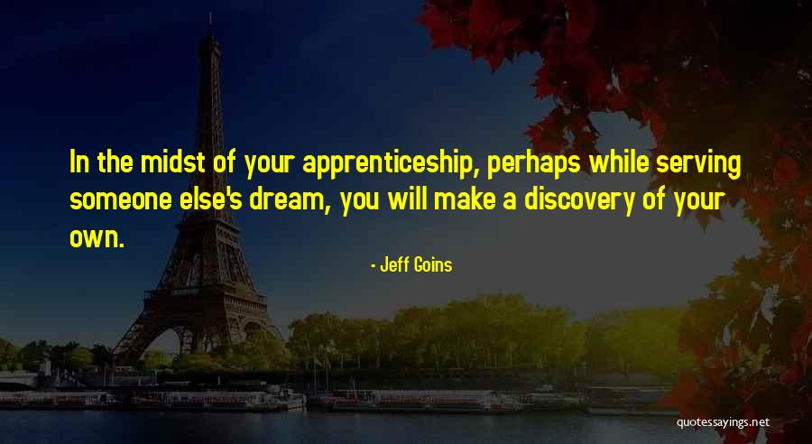 Apprenticeship Quotes By Jeff Goins Apprenticeship Quotes By Jeff Goins