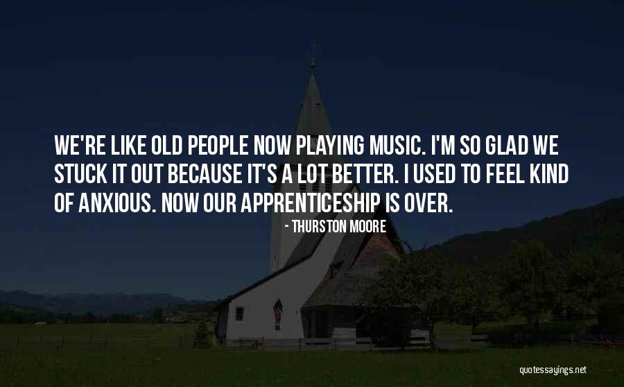 Apprenticeship Quotes By Thurston Moore Apprenticeship Quotes By Thurston Moore