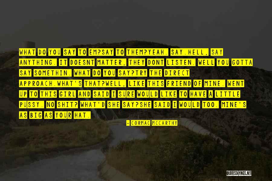 Approach Girl Quotes By Cormac McCarthy Approach Girl Quotes By Cormac McCarthy