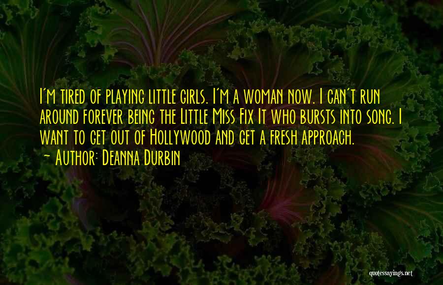 Approach Girl Quotes By Deanna Durbin