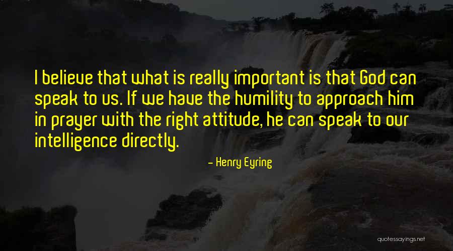 Approach To God Quotes By Henry Eyring Approach To God Quotes By Henry Eyring