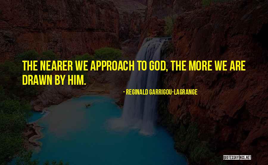 Approach To God Quotes By Reginald Garrigou-Lagrange Approach To God Quotes By Reginald Garrigou-Lagrange