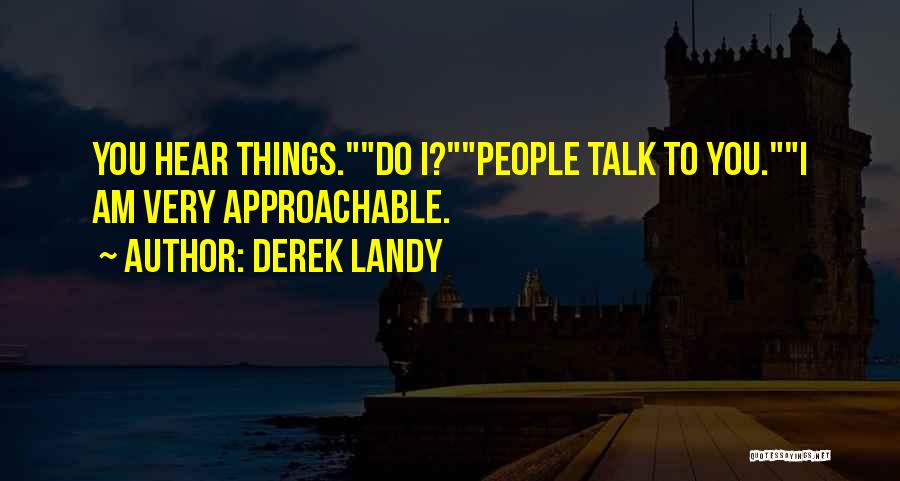 Approachable Quotes By Derek Landy