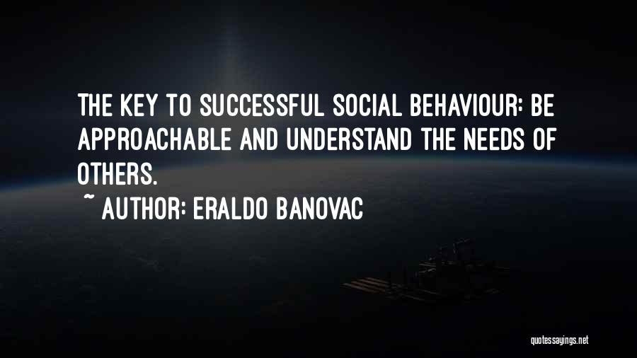 Approachable Quotes By Eraldo Banovac