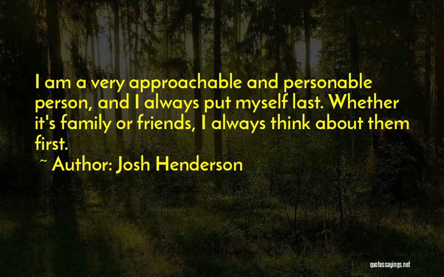 Approachable Quotes By Josh Henderson