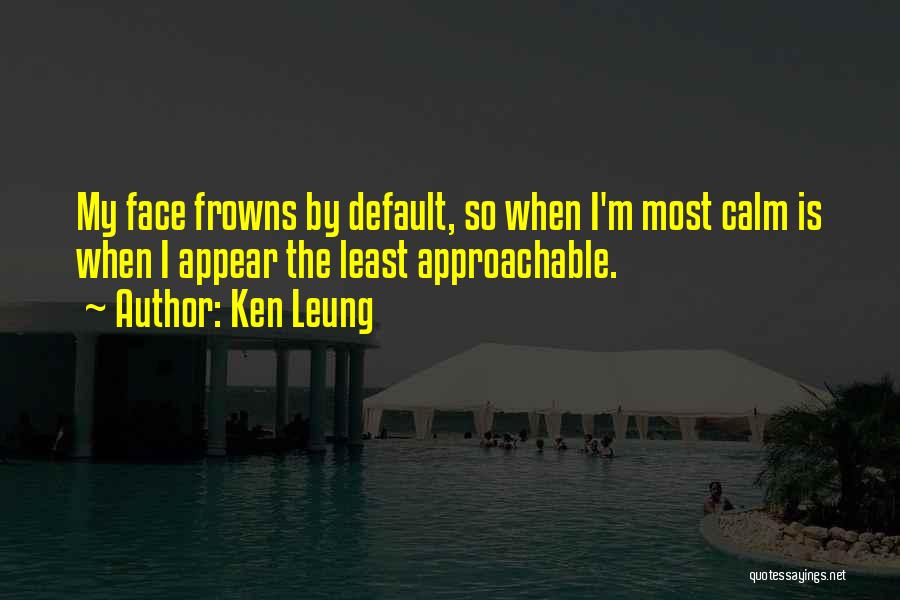 Approachable Quotes By Ken Leung