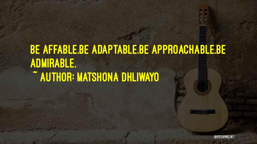 Approachable Quotes By Matshona Dhliwayo
