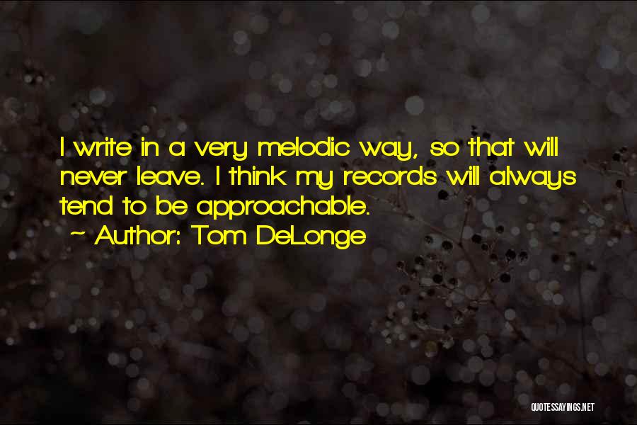 Approachable Quotes By Tom DeLonge