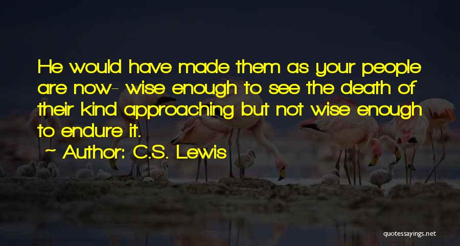 Approaching Death Quotes By C.S. Lewis