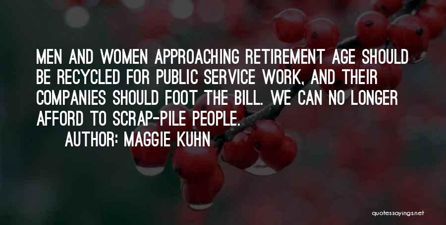 Approaching Retirement Quotes By Maggie Kuhn