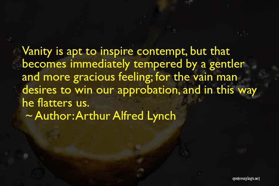 Approbation Quotes By Arthur Alfred Lynch