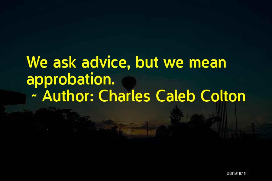 Approbation Quotes By Charles Caleb Colton