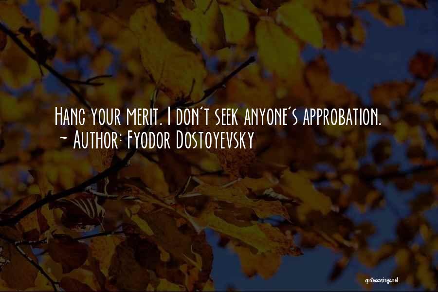 Approbation Quotes By Fyodor Dostoyevsky