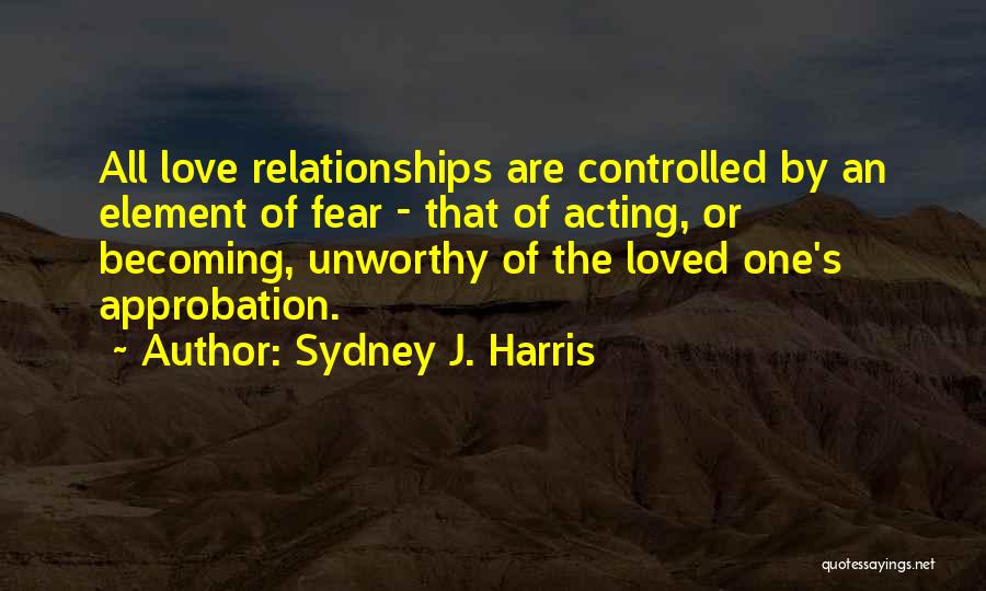 Approbation Quotes By Sydney J. Harris